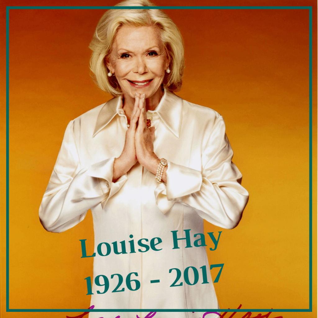 Celebrating the legacy of Louise Hay 1926-2017