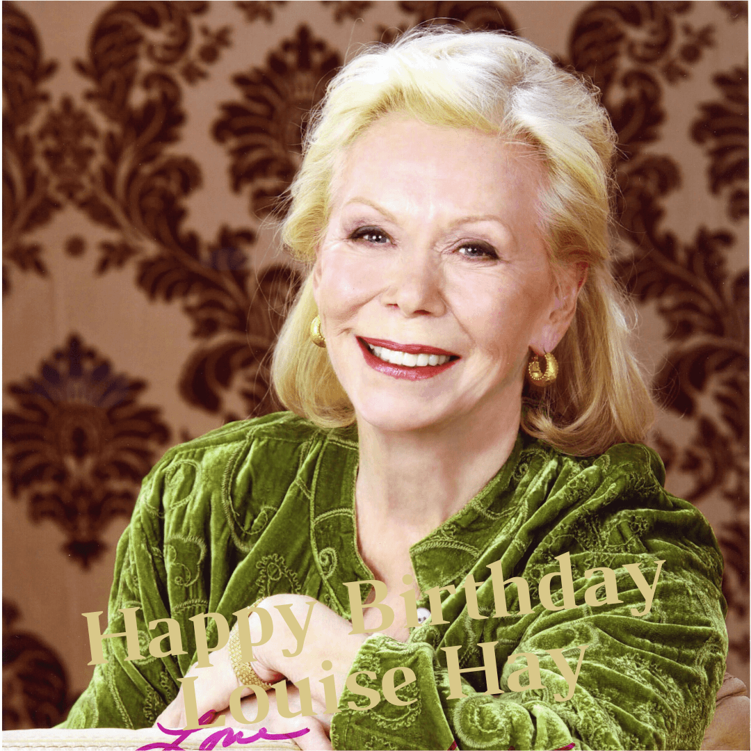 Happy Birthday Louise Hay