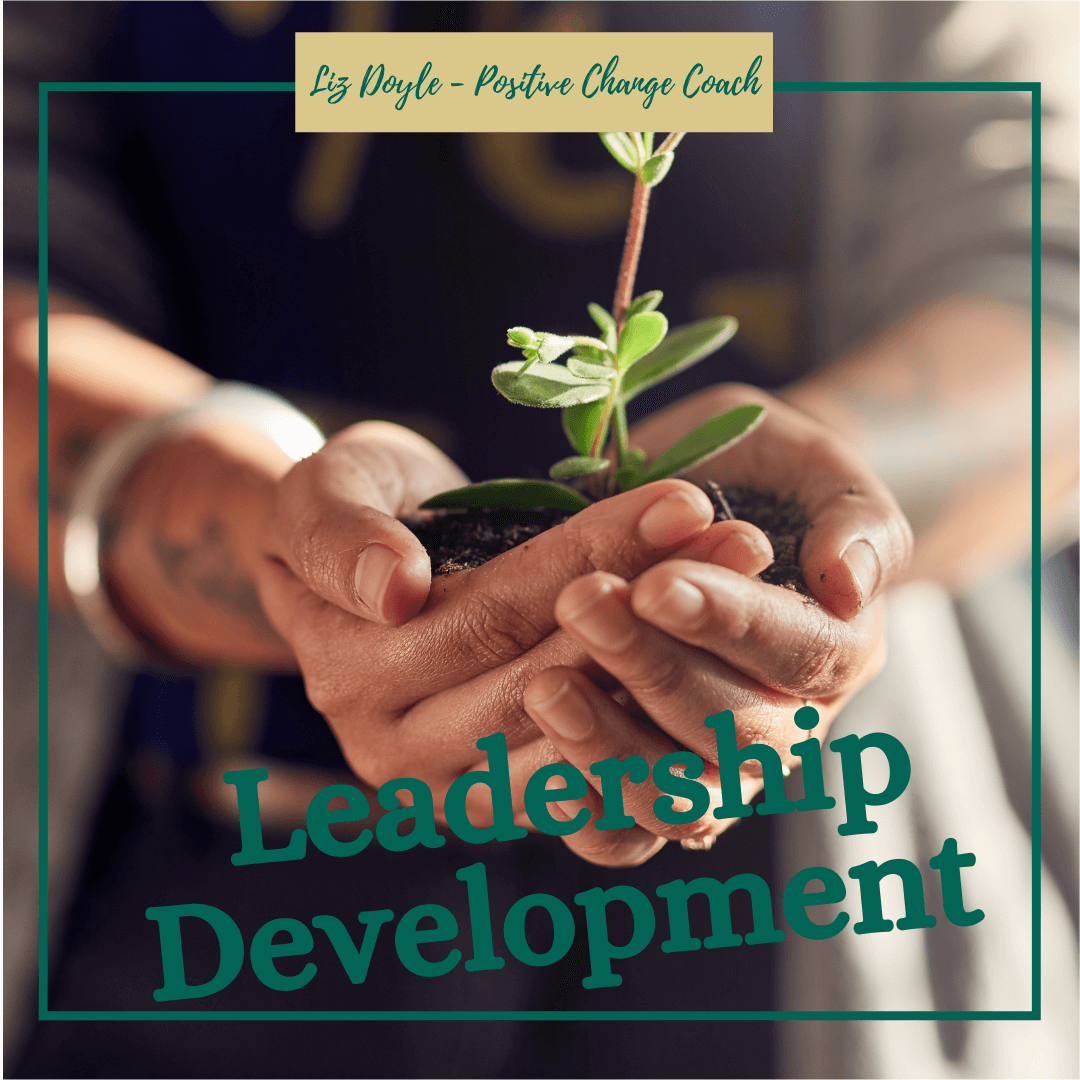 Image of a woman holding a growing plant with the words Leadership Development and Liz Doyle Positive Change Coach