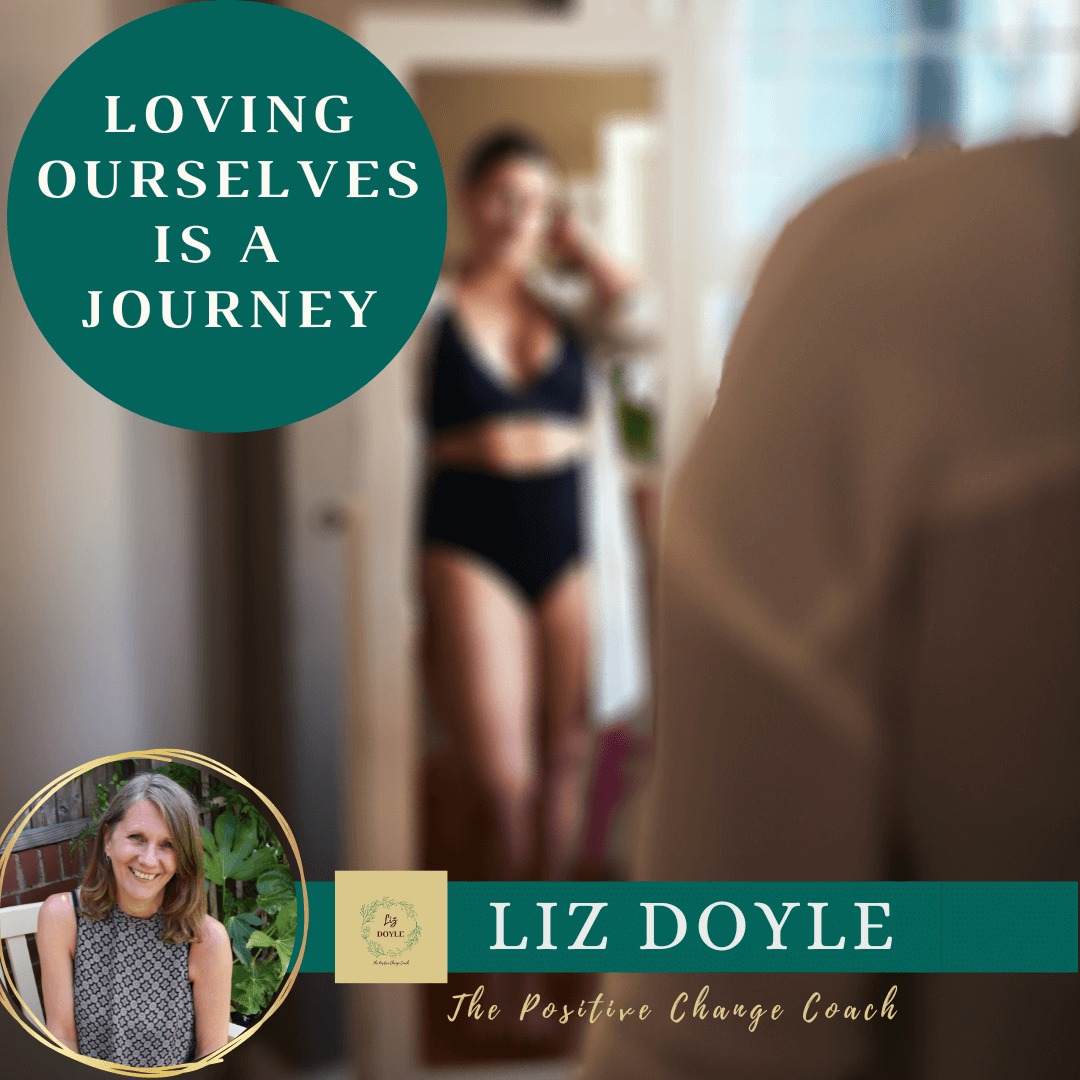 Images of a woman looking in a mirror and Liz Doyle. Text says "Loving ourselves is a journey. Liz Doyle the positive change coach