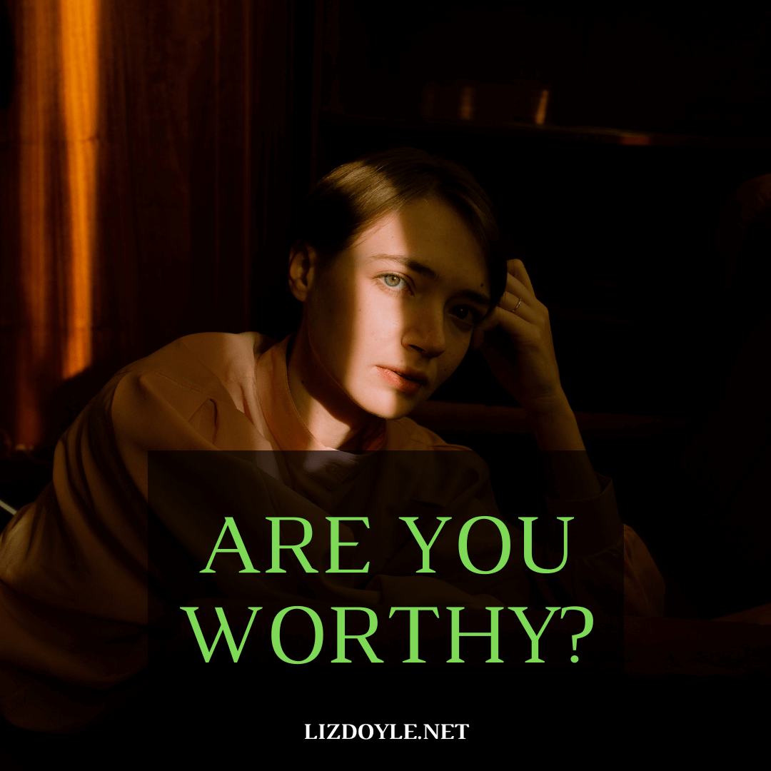 Image of a woman with text saying "Are you worthy? lizdoyle.net"