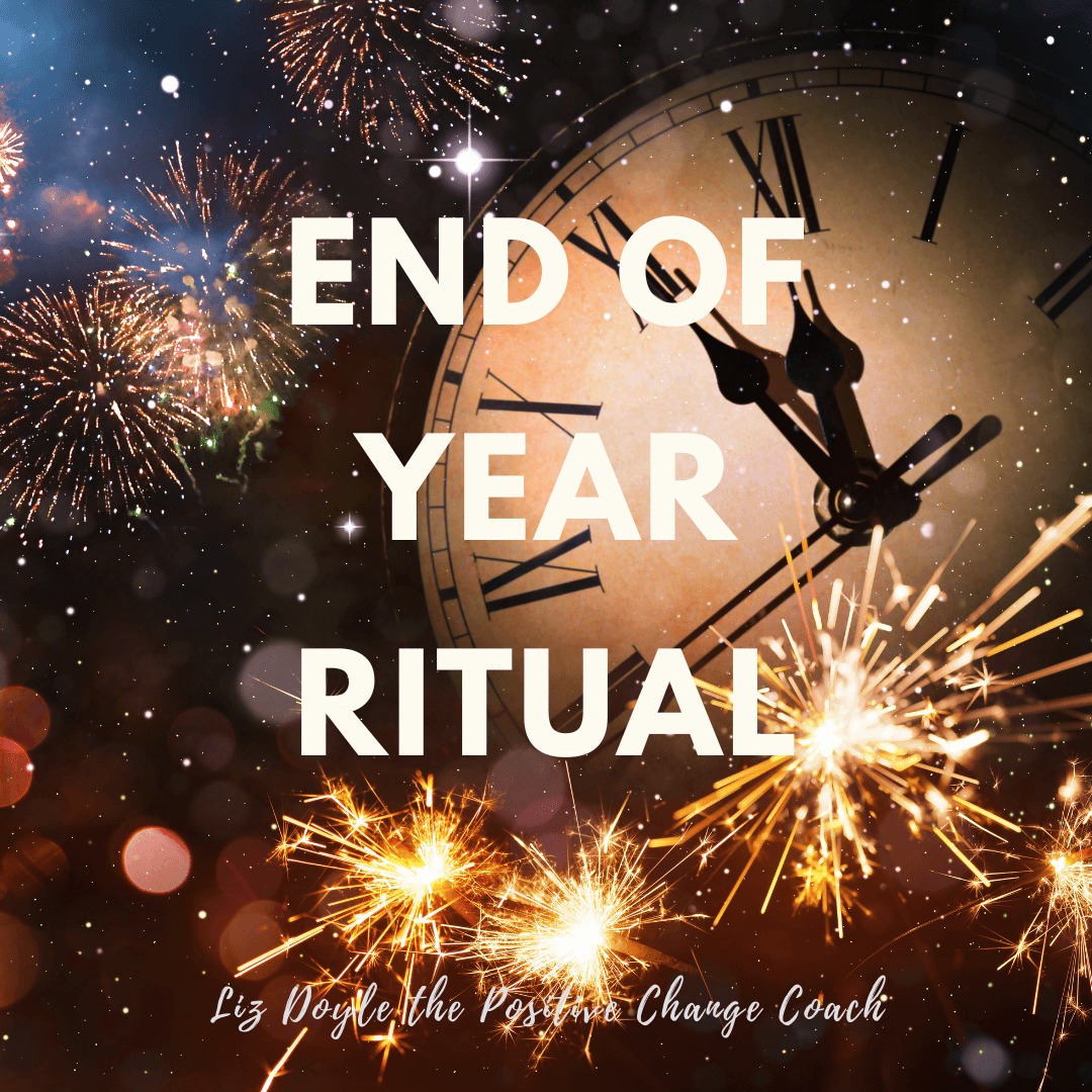 Image of a Clock and text that says End Of Year Ritual. Liz Doyle the Positive Change Coach