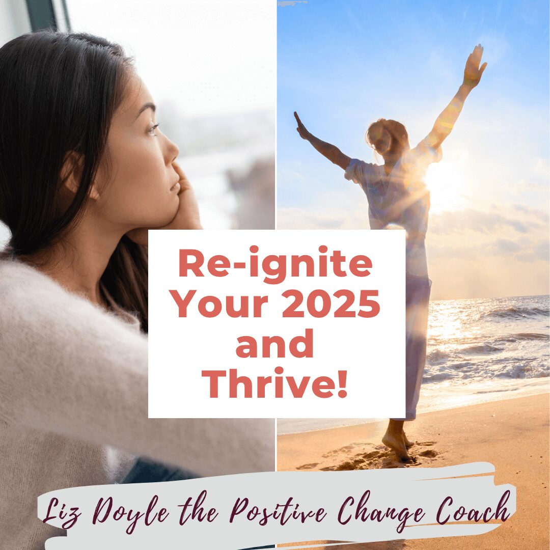 Mid-Year Realignment for 2025 Before and after images of woman with text saying Re-ignite your 2025 and thrive! Liz Doyle the Positive Change Coach